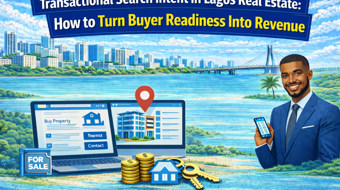 Transactional Search Intent in Lagos Real Estate: How to Turn Buyer Readiness Into Revenue