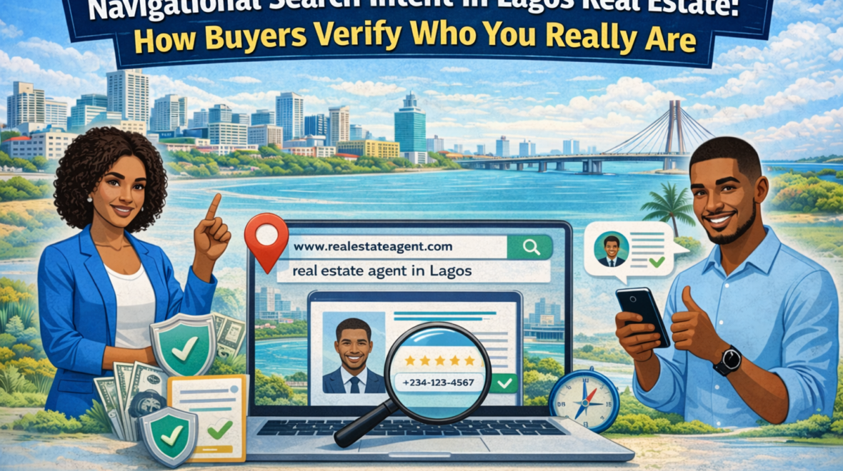 Navigational Search Intent in Lagos Real Estate: How Buyers Verify Who You Really Are